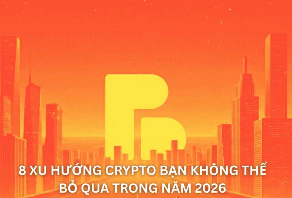 8 xu hướng Crypto bạn không thể bỏ qua trong năm 2026